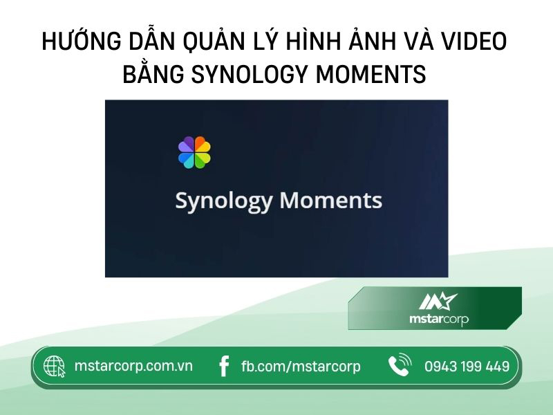 Hướng dẫn quản lý hình ảnh và video bằng Synology Moments