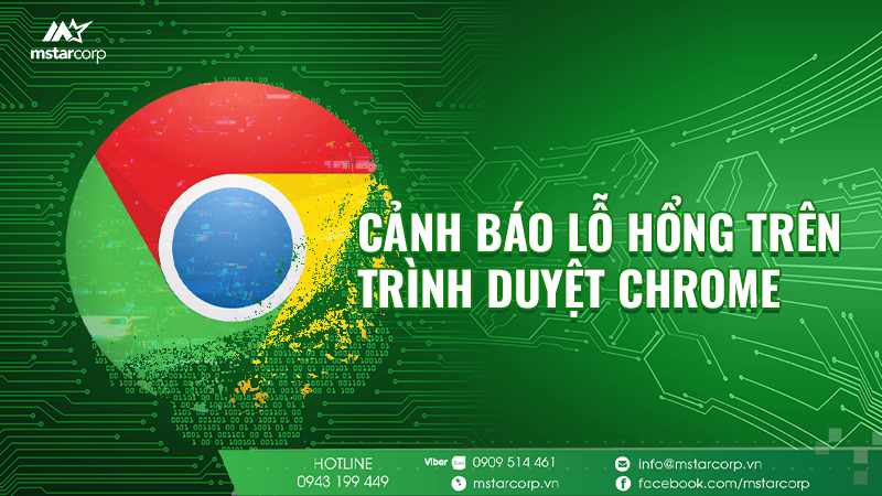 Cảnh báo lỗ hổng trên trình duyệt Chrome