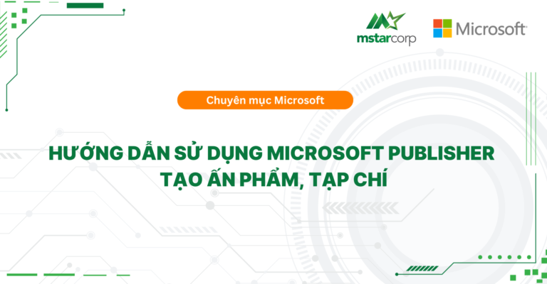 Hướng dẫn sử dụng Microsoft Publisher tạo ấn phẩm, tạp chí