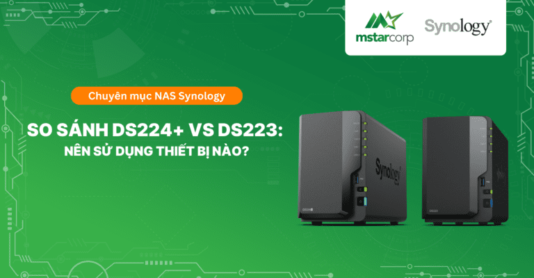 So sánh DS224+ vs DS223: Nên sử dụng thiết bị nào?