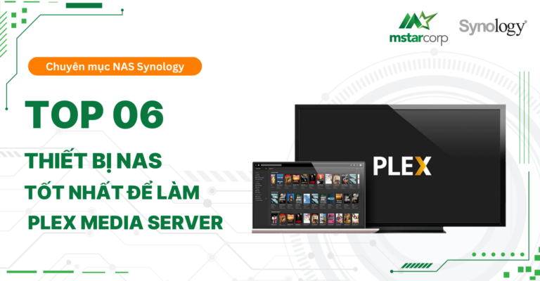 TOP 06 thiết bị NAS tốt nhất để làm Plex Media Server