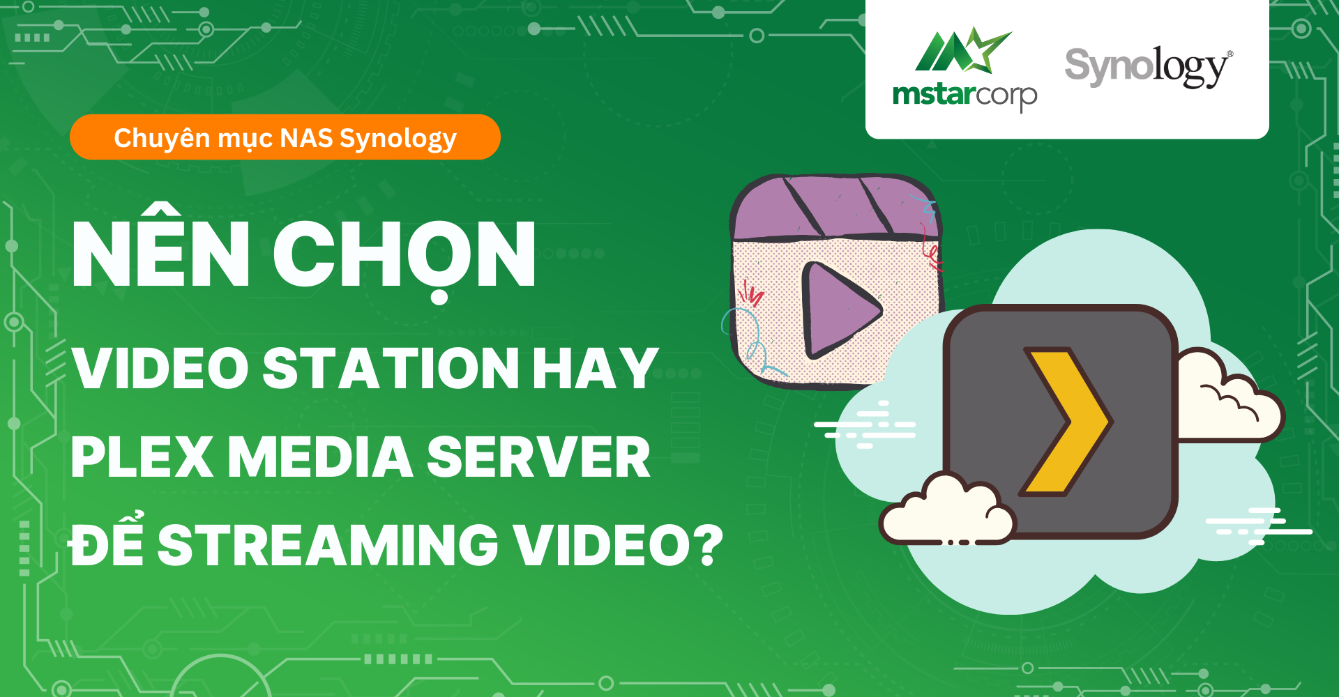 Nên chọn Video Station hay Plex Media Server để streaming video?