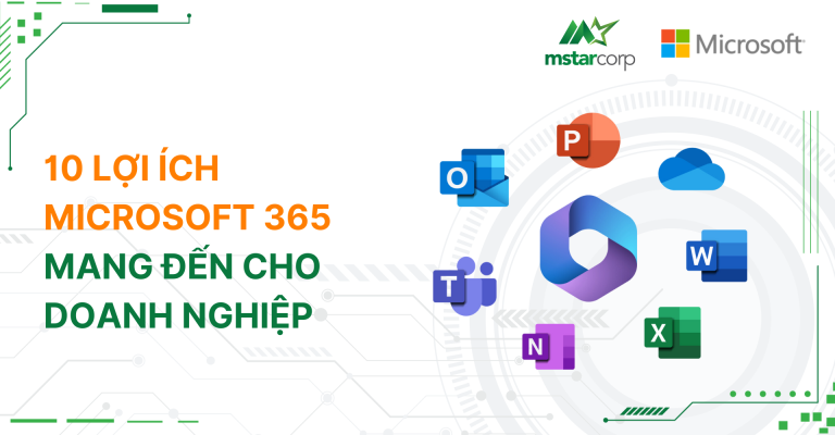 10 lợi ích Microsoft 365 mang đến cho doanh nghiệp