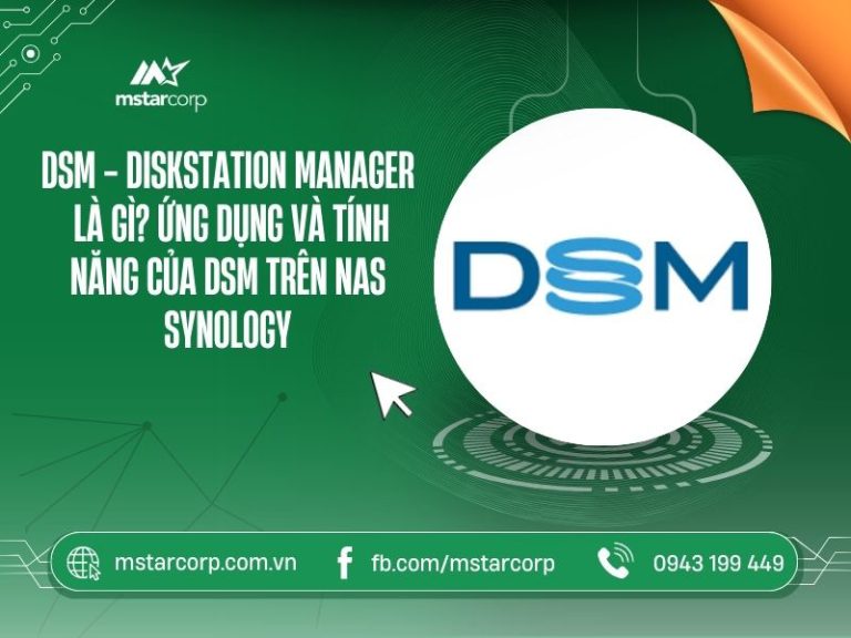 DSM là gì? Ứng dụng và tính năng của DSM trên NAS Synology