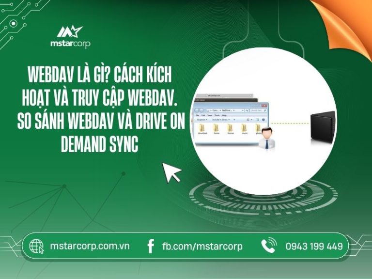 WebDAV là gì? Làm sao để kích hoạt và truy cập WebDAV So sánh WebDAV và Drive On Demand Sync