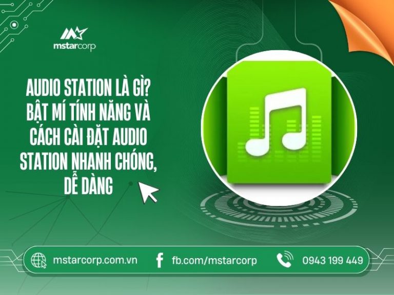 Audio Station là gì? Bật mí tính năng và cài đặt Audio Station nhanh chóng dễ dàng