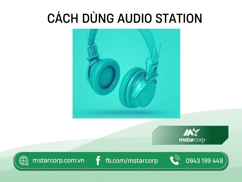 Cách dùng Audio Station