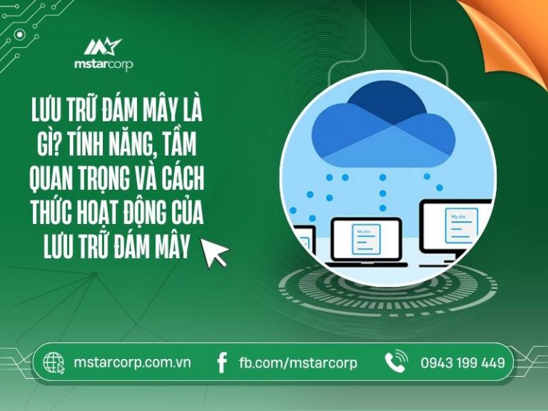 Lưu trữ đám mây là gì? Tính năng, tầm quan trọng và cách thức hoạt động