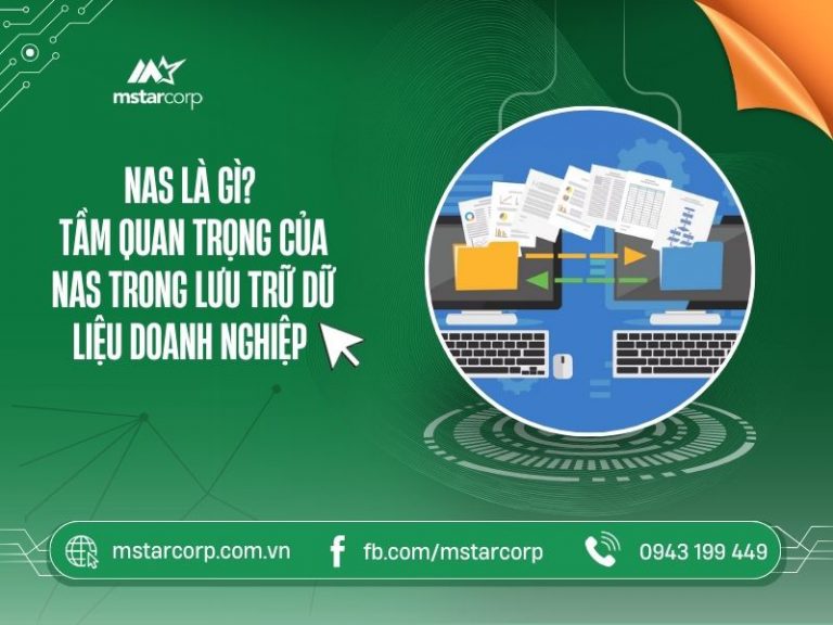 NAS là gì? Tầm quan trọng của NAS trong lưu trữ dữ liệu doanh nghiệp