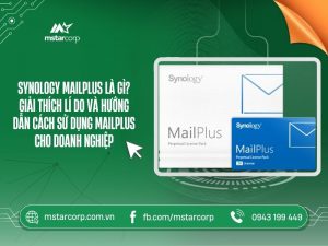 Synology Mailplus là gì? Giải thích lí do và hướng dẫn cách sử dụng Mailplus
