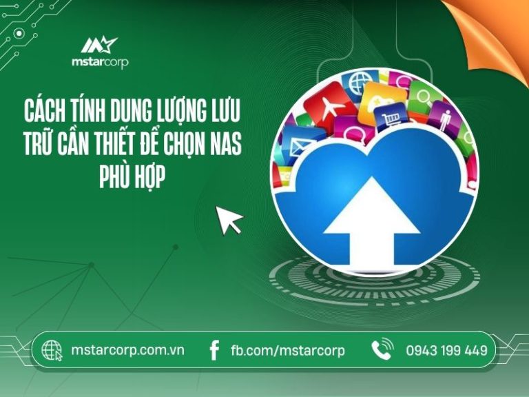 Cách tính dung lượng lưu trữ cần thiết để chọn NAS phù hợp