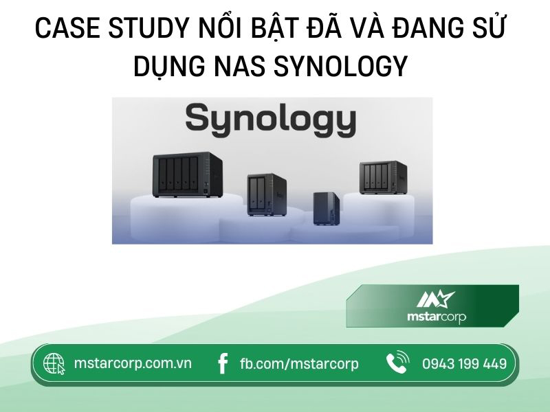 Case study nổi bật đã và đang sử dụng NAS Synology