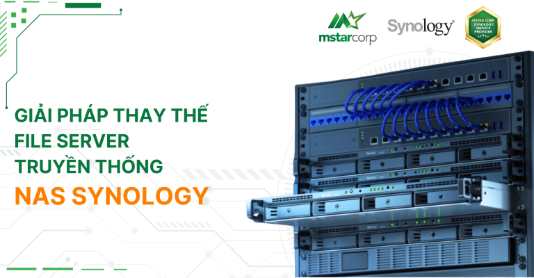 Giải pháp thay thế File Server truyền thống bằng NAS Synology