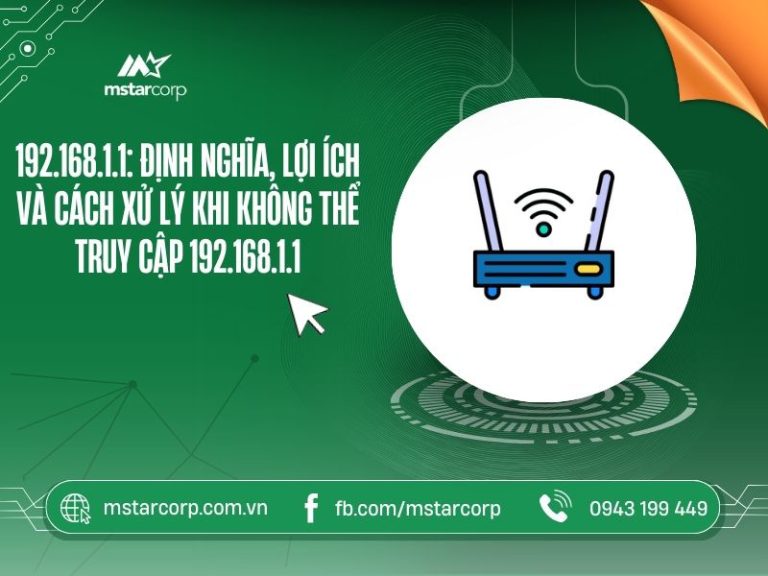 192.168.1.1: định nghĩa, lợi ích và cách xử lý khi không thể truy cập 192.168.1.1