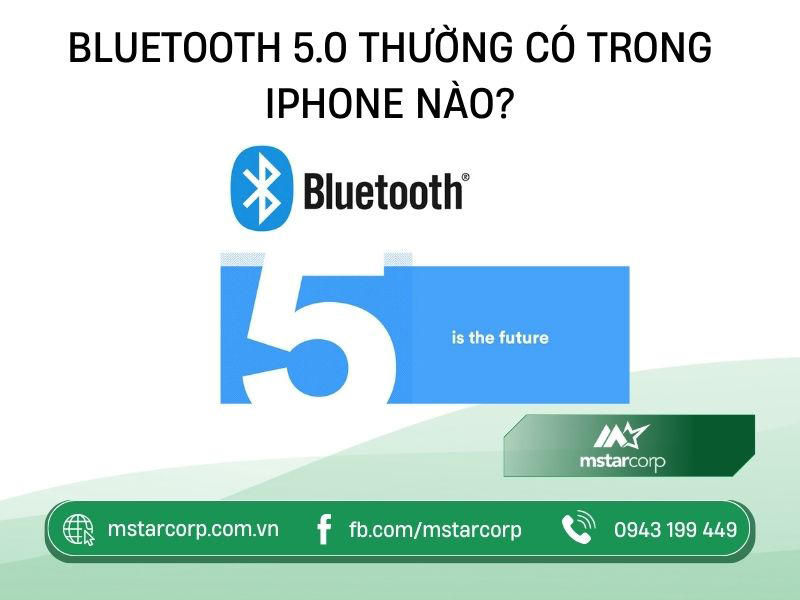 Bluetooth 5.0 thường có trong IPhone nào?