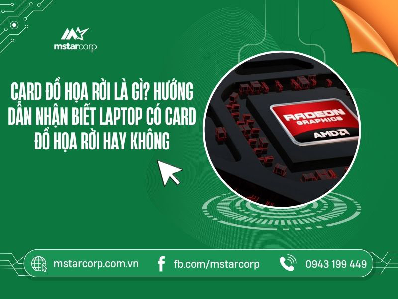 Card đồ họa rời là gì? Hướng dẫn nhận biết laptop có card đồ họa rời hay không
