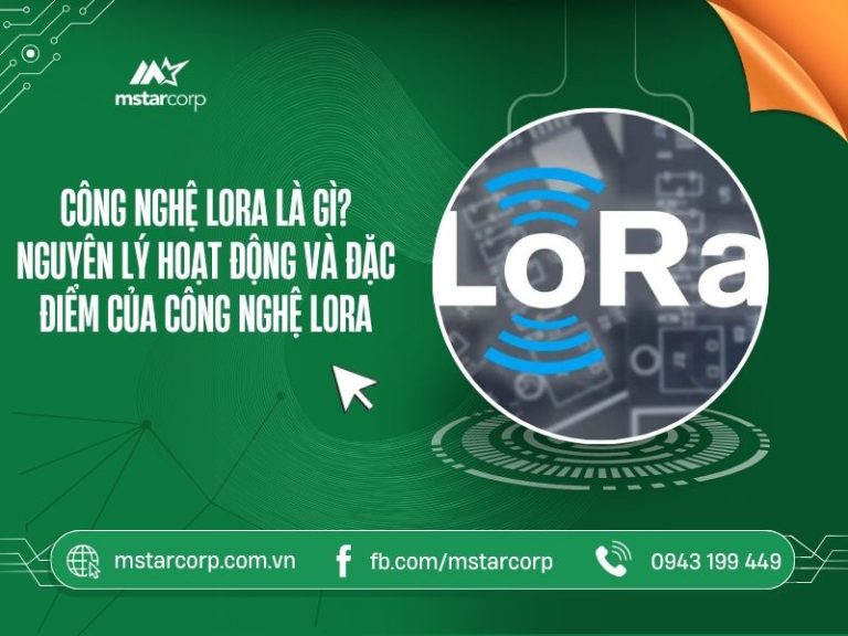 Công nghệ LoRa là gì? Nguyên lý hoạt động và đặc điểm của công nghệ LoR