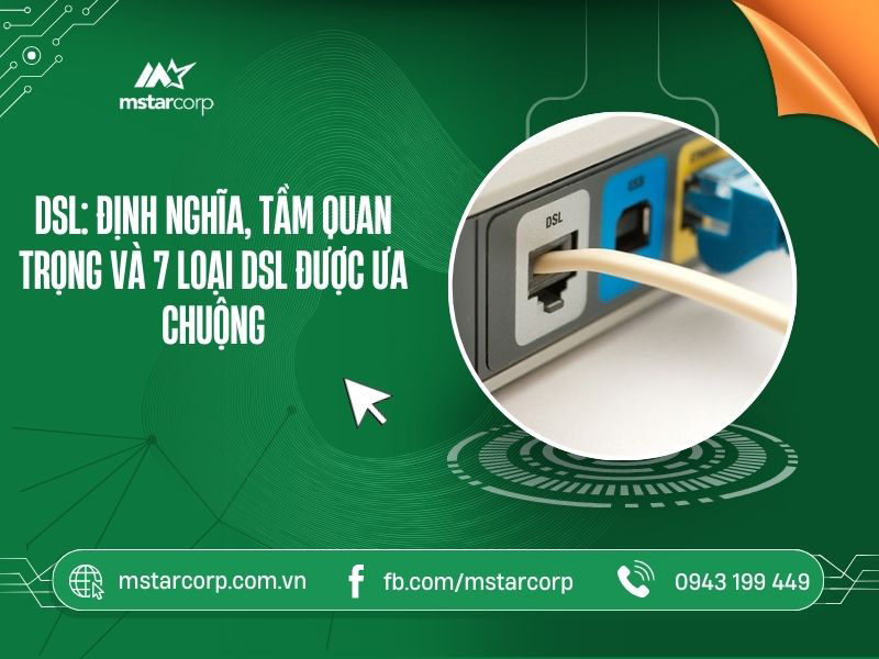 DSL: định nghĩa tầm quan trọng và 7 loại DSL được ưa chuộng