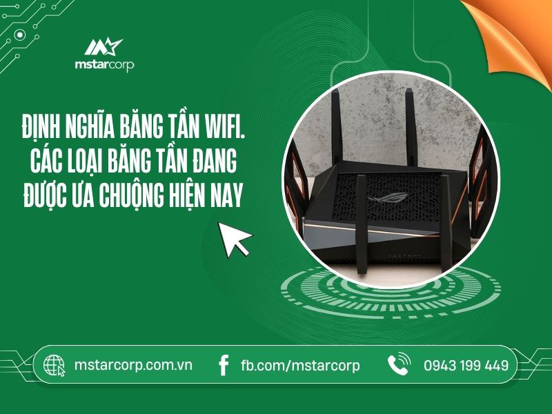 Định nghĩa: băng tần WiFi, các loại băng tần đang được ưa chuộng