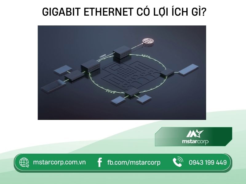 Gigabit ethernet có lợi ích gì?