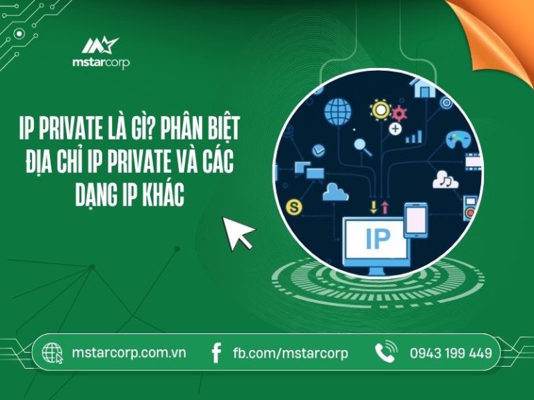 IP Private là gì? Phân biệt địa chỉ IP Private và các dạng IP khác