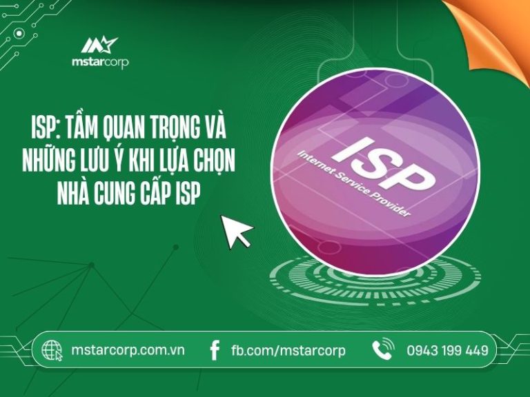 ISP: Tầm quan trọng và những lưu ý khi lựa chọn nhà cung cấp ISP