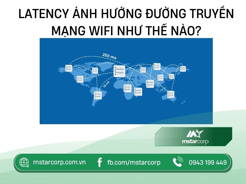 Latency ảnh hưởng đường truyền mạng Wifi như thế nào?