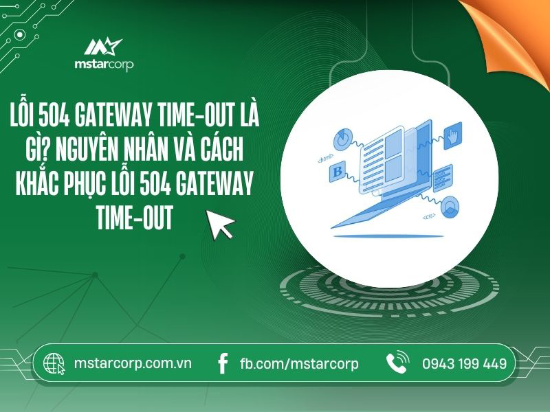 Lỗi 504 Gateway Timeout là gì? Nguyên nhân và cách khắc phục lỗi 504 Gateway Timeout