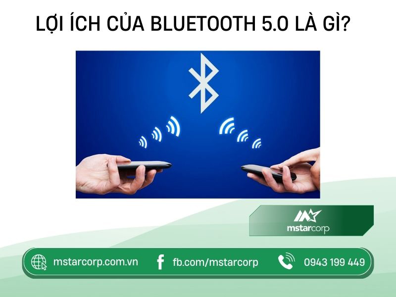 Lợi ích của Bluetooth 5.0 là gì?