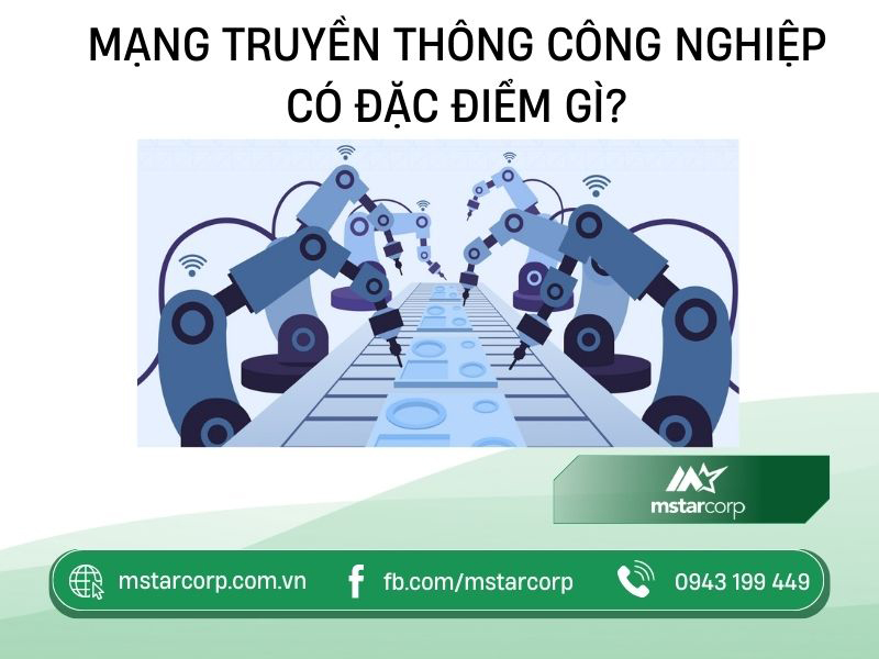 Mạng truyền thông công nghiệp có đặc điểm gì?