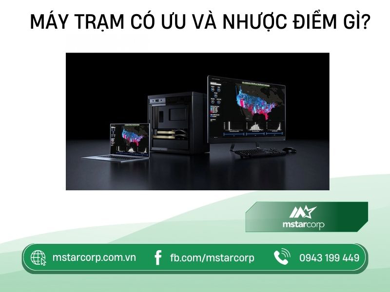 Máy trạm có ưu và nhược điểm gì?