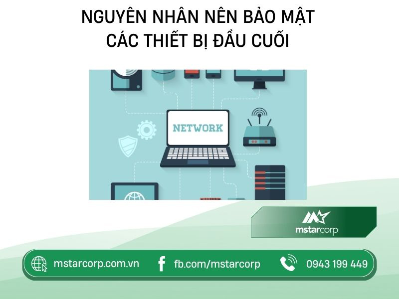 Nguyên nhân nên bảo mật các thiết bị đầu cuối