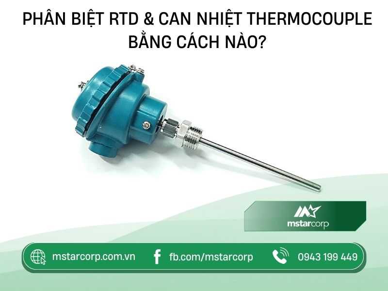 Phân biệt RTD & can nhiệt thermocouple bằng cách nào?