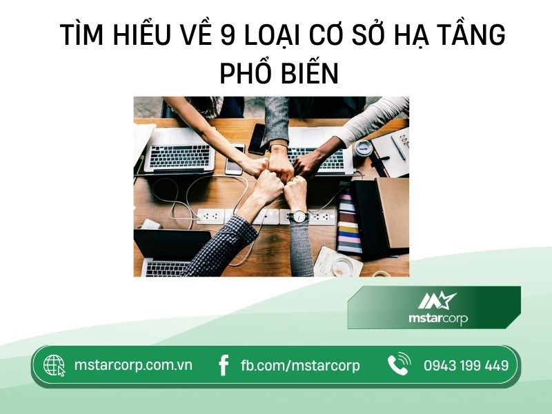 Tìm hiểu về 9 loại cơ sở hạ tầng phổ biến