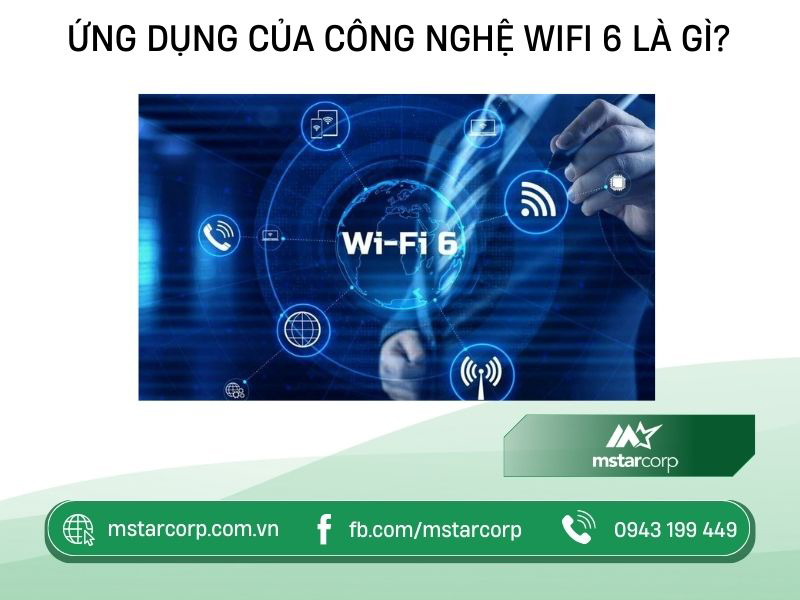 Ứng dụng của công nghệ WiFi 6 là gì