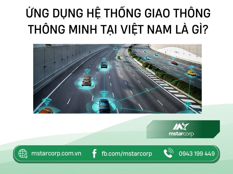 Ứng dụng hệ thống giao thông thông minh tại Việt Nam là gì?