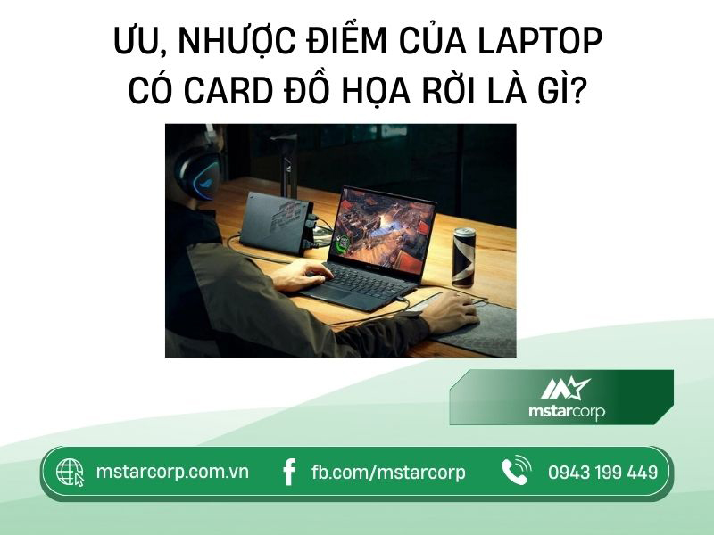 Ưu, nhược điểm của laptop có card đồ họa rời là gì?