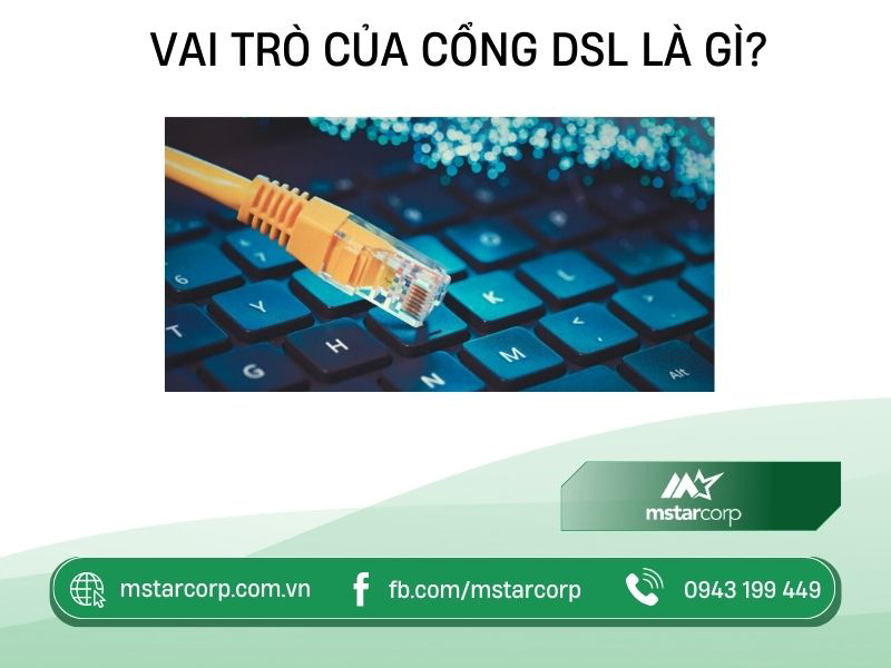 Vai trò của cổng DSL là gì