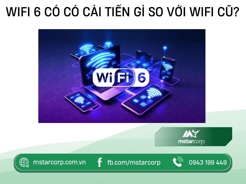 WiFi 6 có cải tiến gì so với WiFi cũ