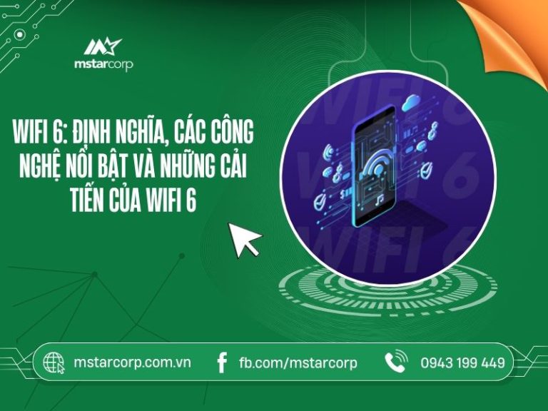 WiFi 6: định nghĩa, các công nghệ nổi bật và những cải tiến của WiFi 6