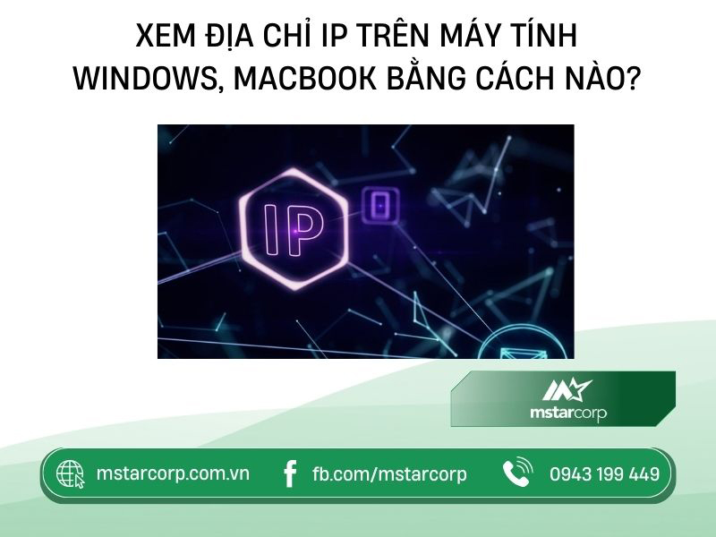 Xem địa chỉ IP trên máy tính Windows, MacBook bằng cách nào?