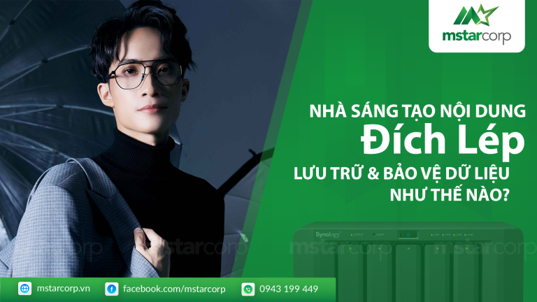 Nhà sáng tạo nội dung Đích Lép lưu trữ & bảo vệ dữ liệu như thế nào?