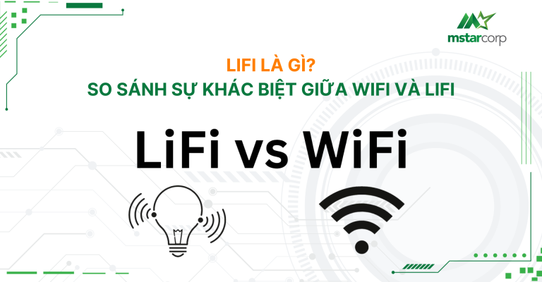 Lifi là gì? So sánh sự khác biệt giữa Wifi và LiFi