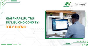 Giải pháp lưu trữ dữ liệu cho công ty xây dựng