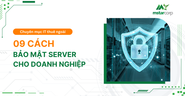 9 cách bảo mật server hiệu quả cho doanh nghiệp