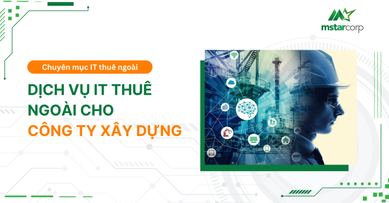 Dịch vụ IT thuê ngoài cho công ty xây dựng