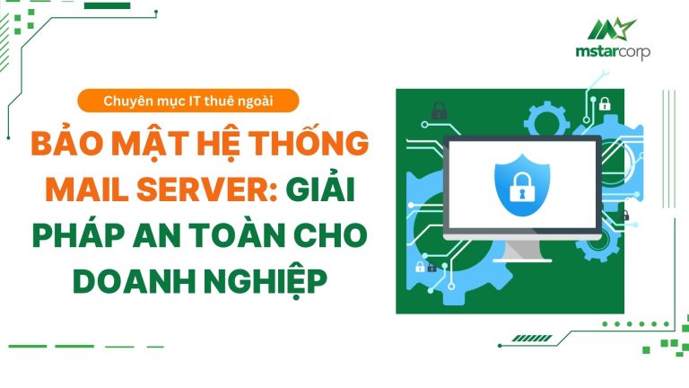 Bảo mật hệ thống mail server - Giải pháp an toàn cho doanh nghiệp