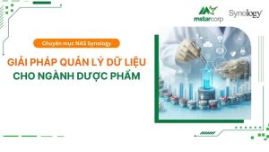 Giải pháp lưu trữ dữ liệu cho ngành dược phẩm