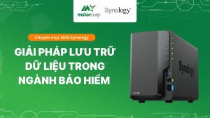 Giải pháp lưu trữ dữ liệu trong ngành bảo hiểm