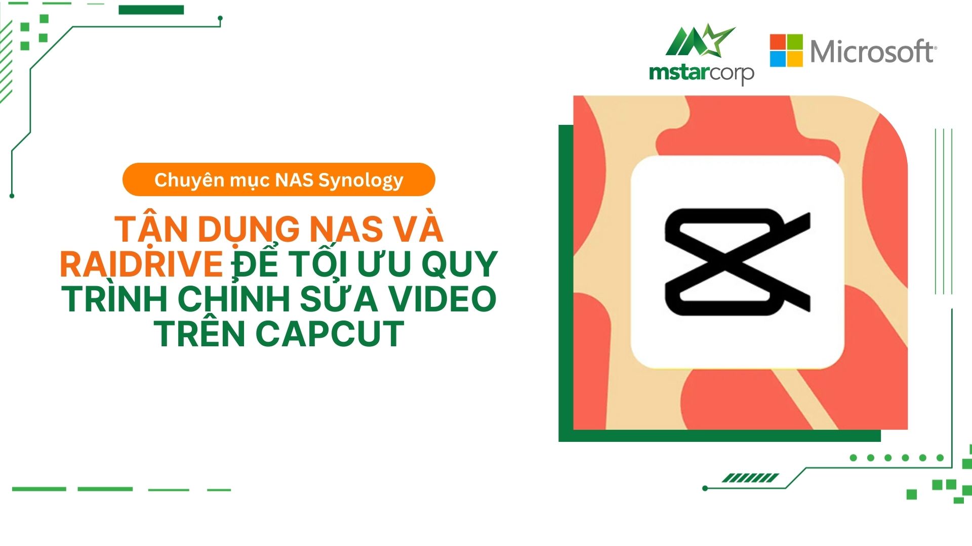 Tận dụng NAS và RaiDrive để tối ưu quy trình chỉnh sửa video trên CapCut